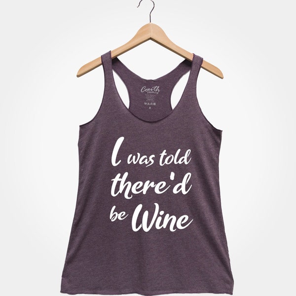 I Was Told There'd Be Wine, Women's Tank Top, Drinking Tank Top, Workout Tank Top, Gym Tank Top, Wine Shirt, Funny Shirt, Women Graphic Tee