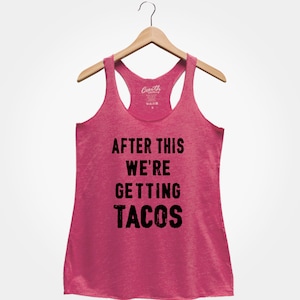 After This We're Getting Tacos, Women's Tank Top, Party Shirt, Gym Tank Top, Drinking Tank Top, Funny Top, Gift For Women, Wife image 4