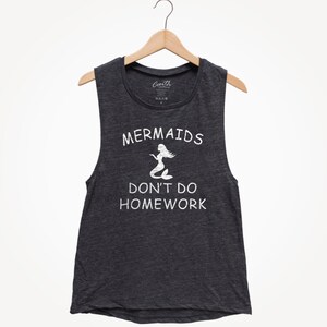 Mermaids Don't Do Homework, Muscle Tee, Tank Top Women, Muscle Tank Top, Vacay Tank Top, Funny Tank Top, Party Tank