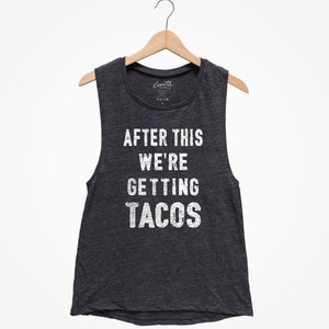 After This We're Getting Tacos Tank Top, Women's Flowy Muscle Tee, Yoga Tank Top, Workout Tank Top, Workout Tank