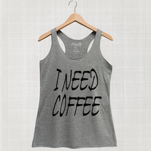 I Need Coffee Tank Top: Women&#39;s Triblend Racerback