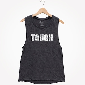TOUGH Tank  - Women's Muscle Tee - Muscle Tank Top - Yoga Tank Top - Workout Tank Top - Fitness Tank Top - Funny Tank Top
