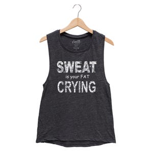 Funny Workout Muscle Tank Top: &#39;Sweat is Your Fat Crying&#39;