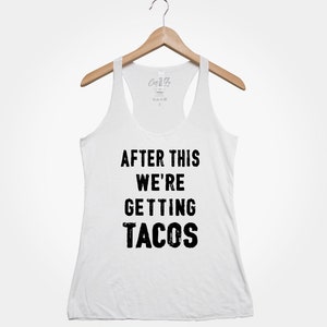 After This We're Getting Tacos, Women's Tank Top, Party Shirt, Gym Tank Top, Drinking Tank Top, Funny Top, Gift For Women, Wife image 8