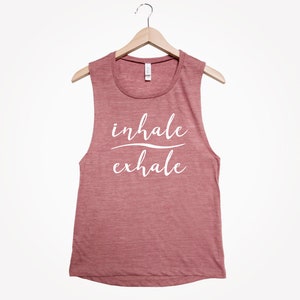 Inhale Exhale - Women's Tank Top - Muscle Tank Top - Yoga Tank Top - Workout Tank Top - Fitness Tank Top - Gym Tank Top - Barre Shirt