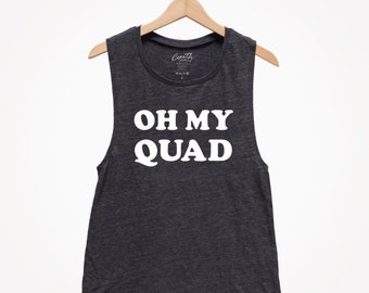 Oh My Quad, Muscle Tee, Fitness Shirt, Muscle Tank Top, Yoga Tank Top, Funny Tank Top, Gym Tank Top, Workout Tank