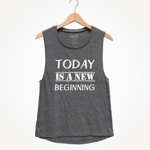 Today Is A New Beginning, Women&#39;s Muscle Tee, Muscle Tank Top, Vacation Tank Top, Party Tank Top, Funny Tank Top, Bachelorette Party