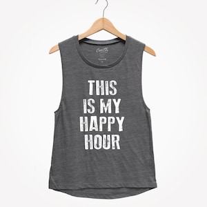 This is My Happy Hour - Women&#39;s Muscle Tee - Muscle Tank Top - Yoga Tank Top - Workout Tank Top - Fitness Tank Top - Funny Tank Top