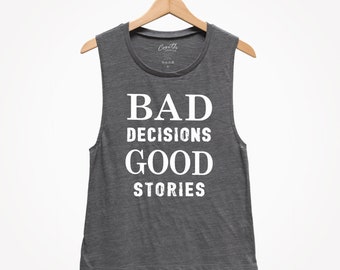 Bad Entscheidungen, gute Geschichten Frauen Muskel Tank Top