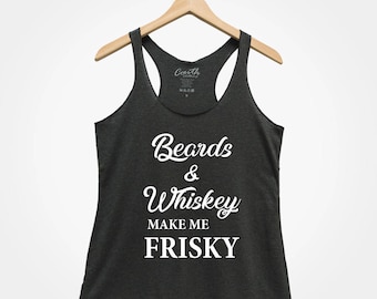 Beards and Whiskey Make Me Frisky , Women&#39;s Tank Top, Party Shirt, Gym Tank Top, Drinking Tank Top, Funny Top, Gift For Women, Wife
