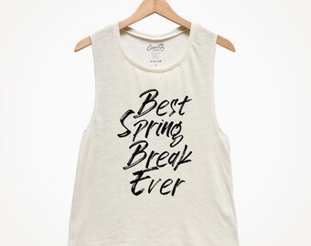 Best Spring Break Ever, Women's Muscle Tee, Muscle Tank Top, Vacation Tank Top, Funny Tank Top, Beach Tank Top, Party Shirt, Pink Tank Top
