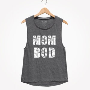 MOM BOD - Women&#39;s Muscle Tee - Muscle Tank Top - Mom Shirt - Mom Gift - Gift for Mom - Funny Tank Top - New Mom