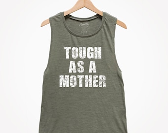 Tough as a Mother - Mom Tank Top - Muscle Tee - Mom Shirt - Gift for Mom - Mothers day gift - Momlife - Mom Tank - Best Mom