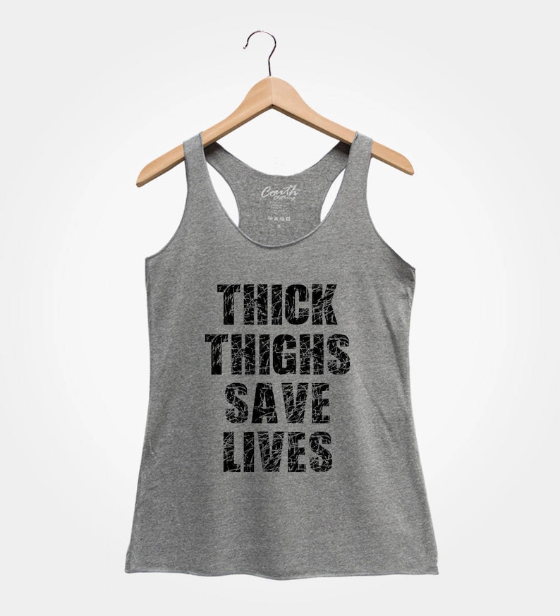 Thick Thighs Shirt Workout Tank Top Yoga Tank Top Thick Thighs Save Lives Tank Top Women/'s Gym Tank Top Funny Shirt Gym Tank Top