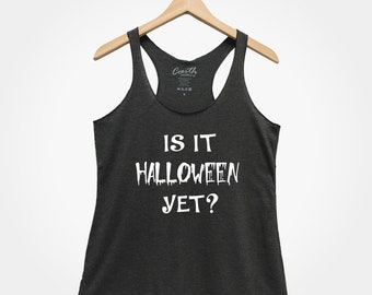 Halloween Shirt, Is It Halloween Yet?, Trick or Treat,  Tank Top, Funny Party Costume, Black Tank Top, Orange Shirt, Fall Shirt Women