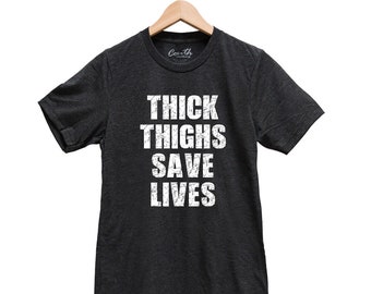 Thick Thighs Save Lives T-Shirt: Unisex Gym Workout Tee