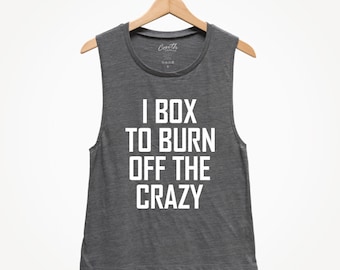 I Box To Burn Off The Crazy Muscle Tank, Womens Boxing Tank, Funny Workout Tank, Womens Workout Tank, Gym Apparel, Fitness