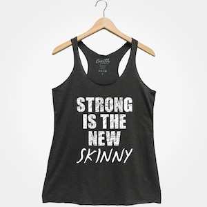 Strong is the New Skinny Racerback Tank Top: Women&#39;s Workout Gym Shirt