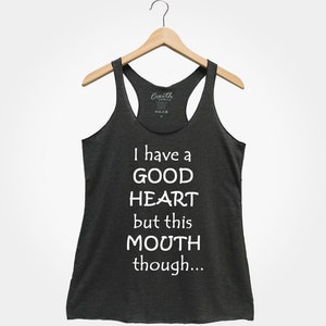 I Have A Good Heart, But This Mouth Though... Tank Top, Women&#39;s Racerback Tank, Funny Tank Top, Beach Tank Top, Workout Tank