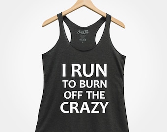 I Run To Burn Off The Crazy Tank Top: Women's Fitness Shirt