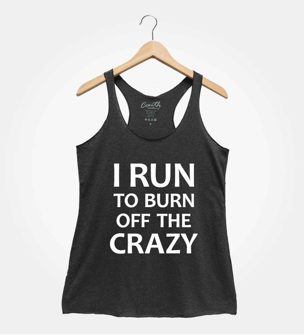 I Run To Burn Off The Crazy Tank Top: Women's Fitness Shirt