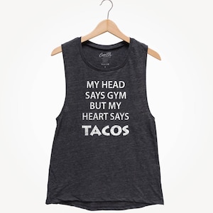 My Head Says Gym But My Heart Says Tacos, Women&#39;s Muscle Tee, Tacos, Yoga Tank Top, Workout Tank Top, Fitness Tank Top, Funny Tank Top