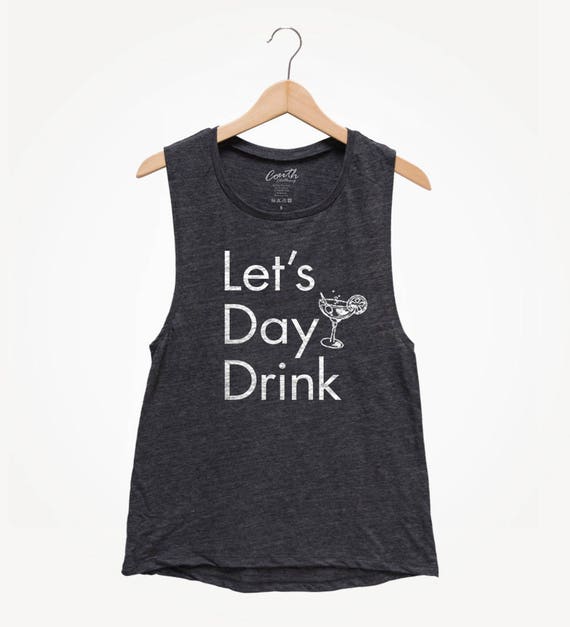 Let's Day Drink Muscle Tank Top: Women's Relaxed Fit Tee