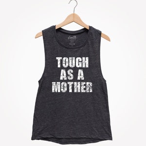 Tough as a Mother Tank Top - Mom Muscle Tee