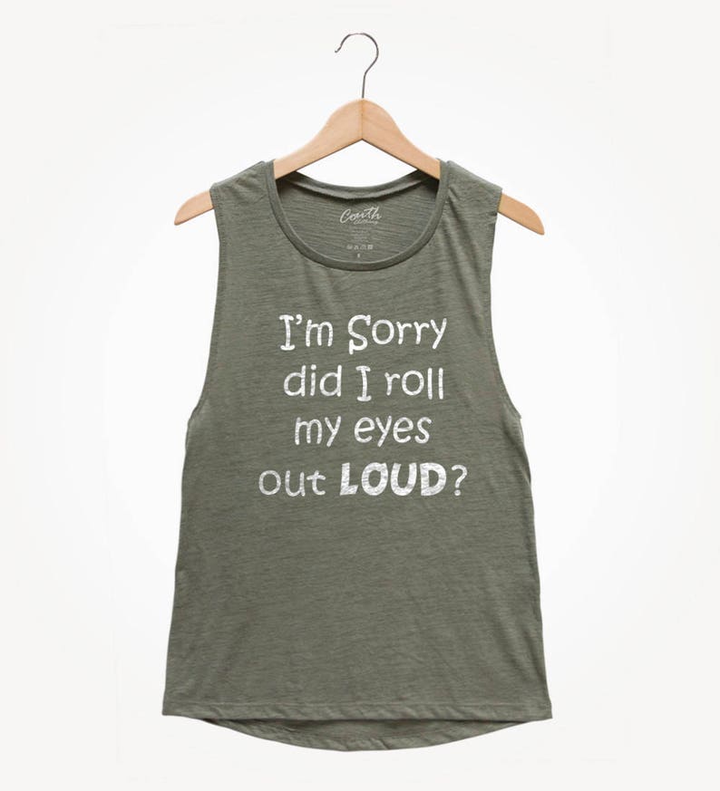 I'm sorry did I roll my eyes out loud, Women's Tank Top, Party Shirt, Sarcastic Tank Top, Funny Top, Gift For Women, Wife image 4
