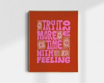 Try It One More Time With Feeling, Hand-Lettered Art Print, 8x10, 11x14, 16x20, home decor, office decor, Groovy, Flowers, 70s