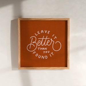 Leave It Better Than You Found It Hand-Lettered Art Print Rust