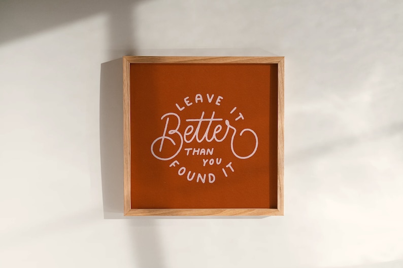 Leave It Better Than You Found It Hand-Lettered Art Print Rust