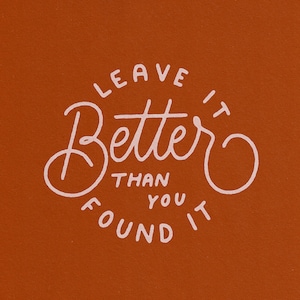 Leave It Better Than You Found It Hand-Lettered Art Print image 5