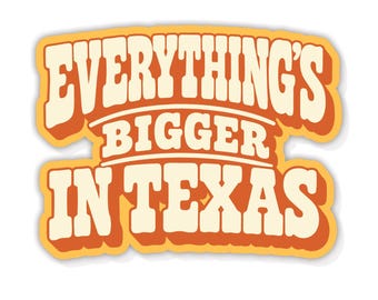 Pegatina de Texas, Todo es más grande en Texas, Pegatina divertida de Texas, Regalo de Texas, Calcomanía del Oeste, Orgullo de Texas,