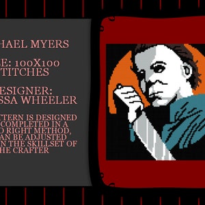 May include: Cross-stitch pattern for a 100x100 stitch design of Michael Myers from the Halloween franchise. The pattern is designed to be completed in a left to right method, but can be adjusted based on the skillset of the crafter. Designer: Vanessa Wheeler.