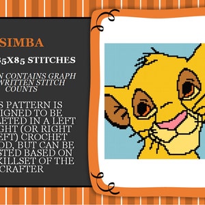 Puede incluir: Un patrón de crochet para Simba de El Rey León. El patrón es de 85 puntos por 85 puntos e incluye un gráfico y recuentos de puntos escritos. El patrón se puede completar en un método de crochet de izquierda a derecha o de derecha a izquierda.