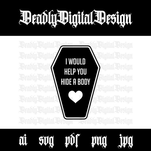 I Would Help You Hide A Body, Valentine's Day, Digital Download, ai, svg, pdf, png, jpg, Gothic, Heart, Coffin, Dark Humor, Love, Card