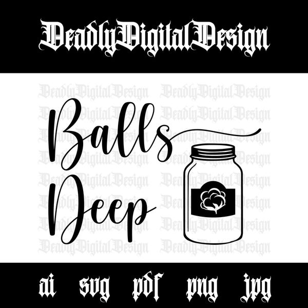 Balls Deep, Cotton Balls, Funny, ai, svg, pdf, png, jpg, Digital Download, Bathroom Decor, Bathroom Sign, Dirty Bathroom Label, Sayings
