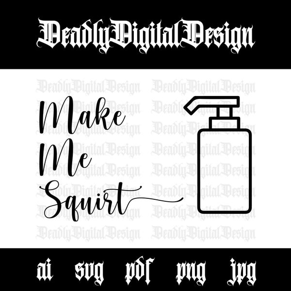 Make Me Squirt, Hand Soap, Funny, ai, svg, pdf, png, jpg, Digital Download, Bathroom Decor, Bathroom Sign, Dirty Bathroom Label, Sayings