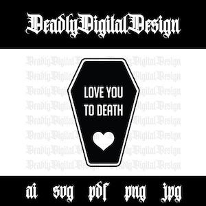 Love You To Death, Valentinstag, digitaler Download, ai, svg, pdf, png, jpg, Gothic, Herz, Sarg, Schwarzer Humor, Liebe, Basteln