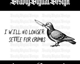 Pigeon, Digital Download, I Will No Longer Settle for Crumbs, ai, pdf, svg, png, jpg, Sweatshirt, T Shirt, Sticker, Tattoo, Empowerment