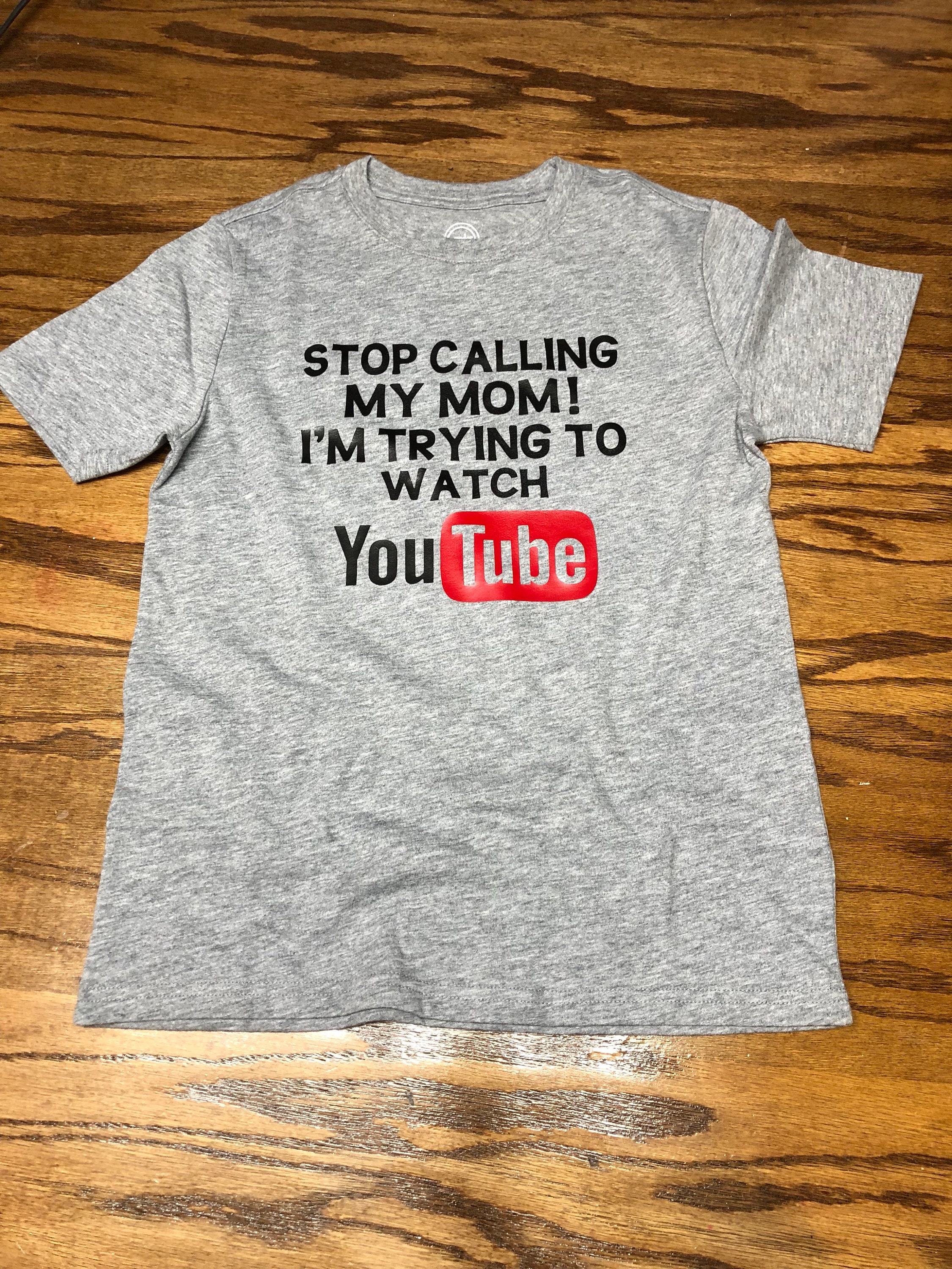 Stop Calling My Mom I'm Trying To Watch T-Shirt Stop Calling My Mom I'm Trying To Watch T-Shirt