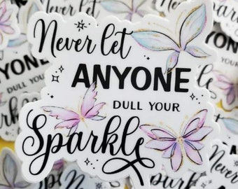 Never Let Anyone Dull Your Sparkle Sticker, Butterfly Sticker, Motivational Sticker, Laptop Sticker, Vinyl, Sparkle Sticker, Vinyl Decal