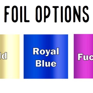 May include: A graphic display titled FOIL OPTIONS featuring three rectangular color swatches. The first is a metallic gold labeled Gold, the second is a vibrant royal blue labeled Royal Blue, and the third is a bright fuchsia labeled Fuchsia.