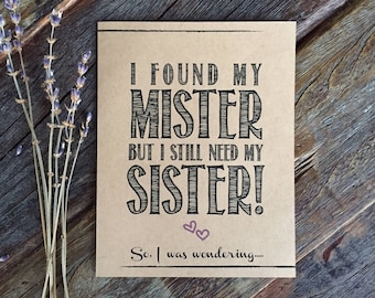 ¡Encontré a mi señor, pero todavía necesito a mi hermana! Hermana Propuesta divertida tarjeta de dama de honor. Mejor amigo Card