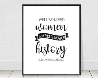 Mulheres Bem Comportadas Raramente Fazem História, citação, Download Digital, Eleanor Roosevelt, dizendo, download instantâneo, imprimir de casa, arte do feminismo