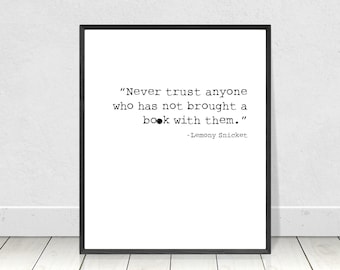 Never trust anyone who hasn't brought a book with them, digital download, instant download, book lover, bibliophile, print from home saying