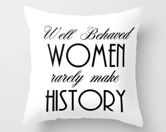 Feminist Pillow, Women Pillow, Well Behaved Women, Rarely Make History, Womens Quotes, Womens History, Woman Gift, White, Blue, Purple, Pink