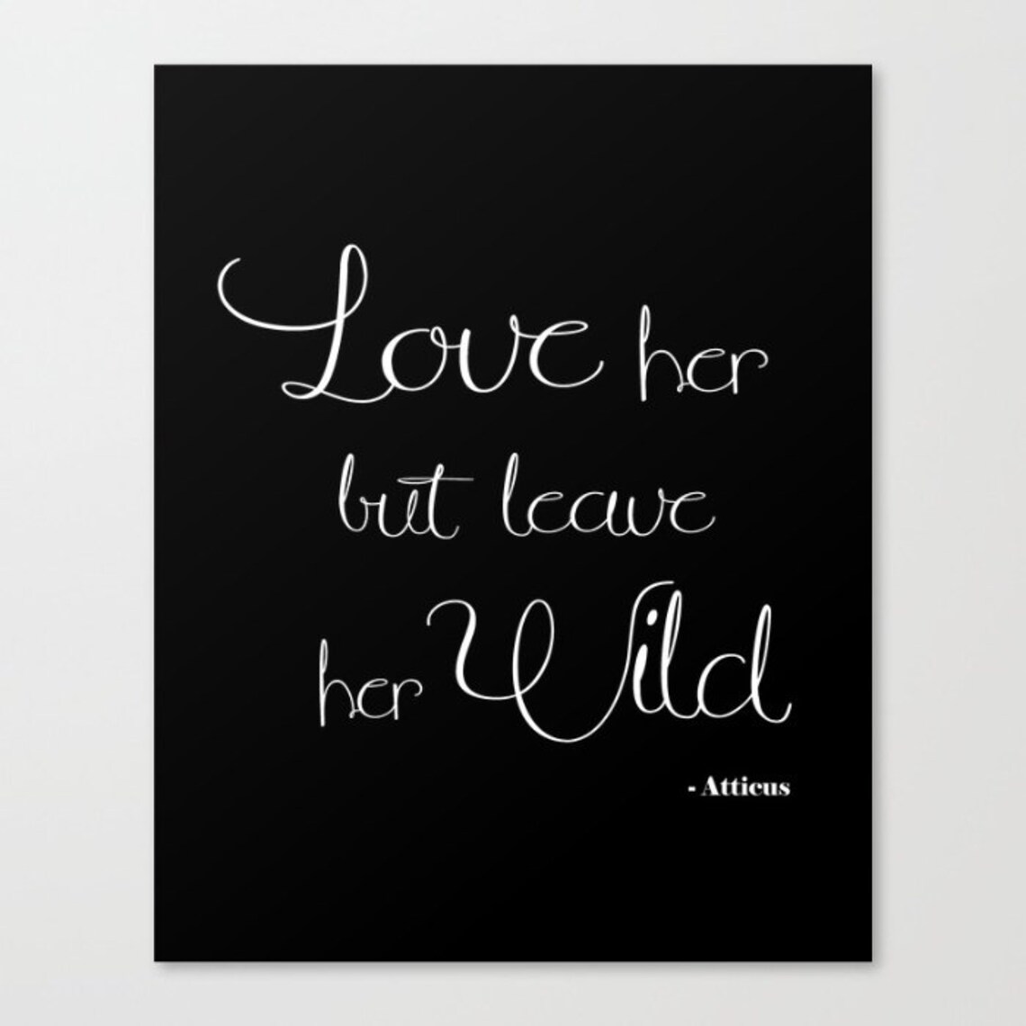 Love Her But Leave Her Wild übersetzung Love Her But, Leave Her Wild, Wild Woman, Atticus Quote, Poetry Print