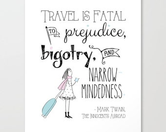 Travel is fatal, to prejudice, bigotry and narrow-mindedness, Mark Twain, The Innocents Abroad, Travel Quotes, Travel Print, Girl, Suitcase